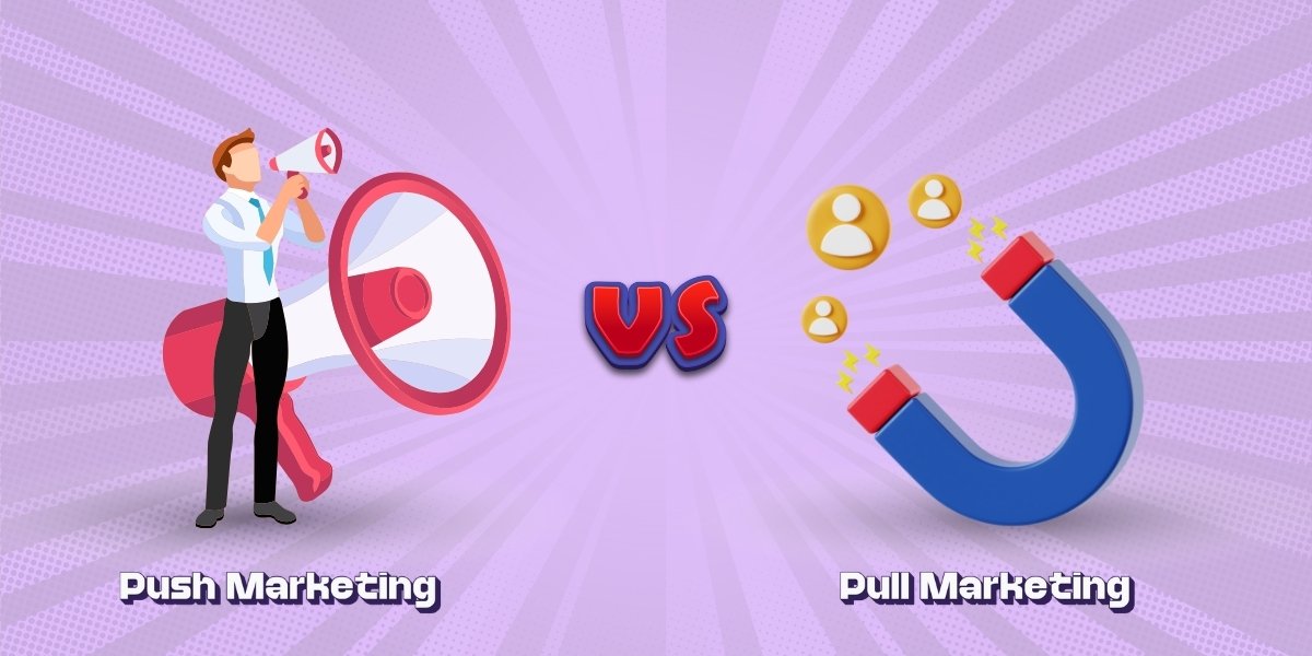 push-vs-pull-marketing-key-differences-uses-and-benefits.jpg